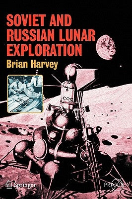 Soviet and Russian Lunar Exploration by Harvey, Brian