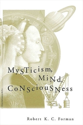 Mysticism, Mind, Consciousness by Forman, Robert K. C.