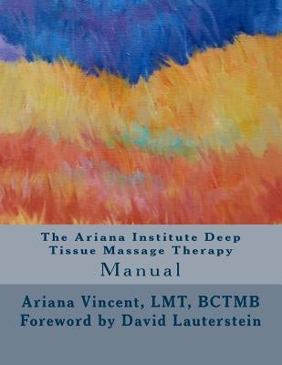 The Ariana Institute Deep Tissue Massage Therapy: Manual by Harkins, Sean Patrick