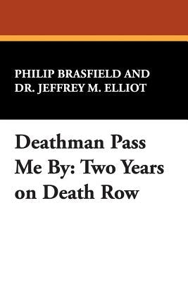Deathman Pass Me by: Two Years on Death Row by Brasfield, Philip