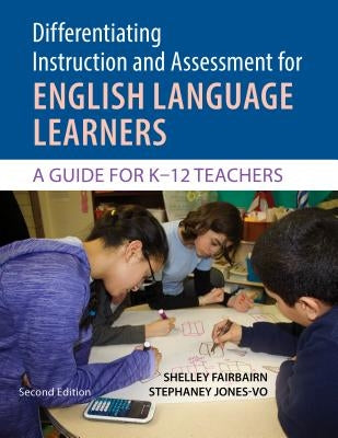 Differentiating Instruction and Assessment for English Language Learners: A Guide for K?12 Teachers, Second Edition with Poster by Fairbairn, Shelley