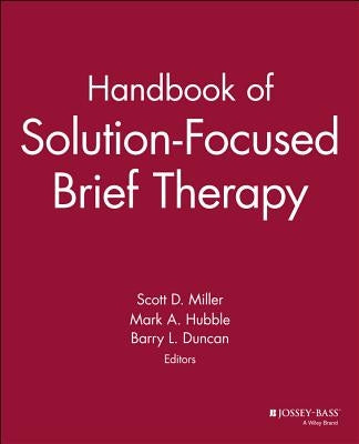 Handbook of Solution-Focused Brief Therapy by Miller, Scott D.