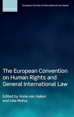 The European Convention on Human Rights and General International Law by Van Aaken, Anne