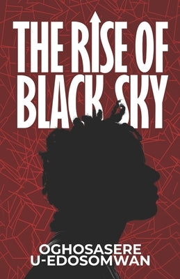 The Rise of Black Sky by Uwensuyi-Edosomwan, Oghosasere
