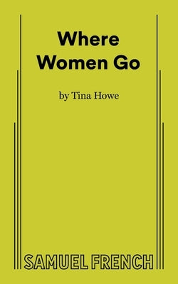 Where Women Go by Howe, Tina