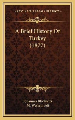 A Brief History Of Turkey (1877) by Blochwitz, Johannes