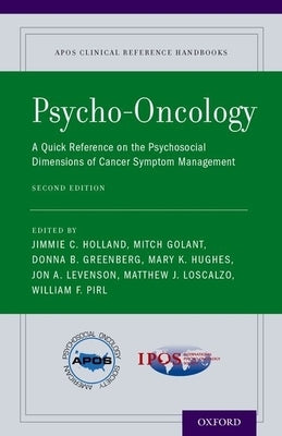 Psycho-Oncology: A Quick Reference on the Psychosocial Dimensions of Cancer Symptom Management by Holland, Jimmie C.