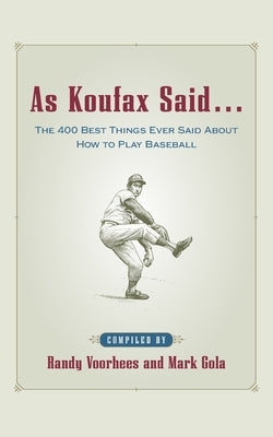 As Koufax Said... by Voorhees, Randy
