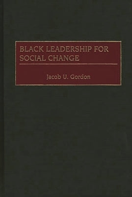 Black Leadership for Social Change by Gordon, Jacob