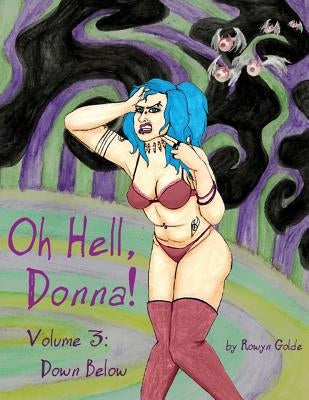 Oh Hell Donna! Volume 3: Down Below by Golde, Rowyn