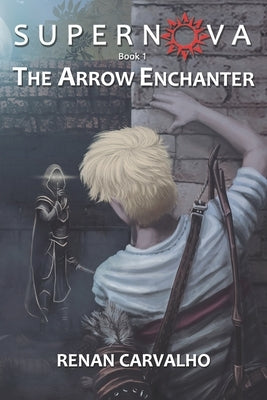 The Arrow Enchanter by Carvalho, Renan