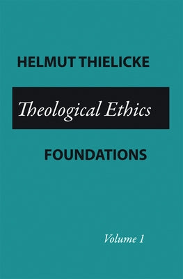 Theological Ethics by Thielicke, Helmut