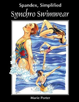 Spandex Simplified: Synchro Swimwear by Porter, Marie