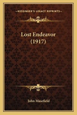 Lost Endeavor (1917) by Masefield, John