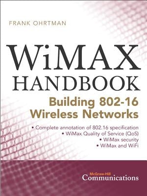 Wimax Handbook: Building 802.16 Networks by Ohrtman, Frank