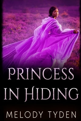 Princess in Hiding by Tyden, Melody