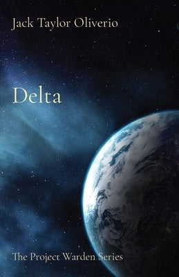 Delta: The Project Warden Series by Oliverio, Jack T.