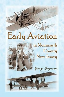 Early Aviation in Monmouth County, New Jersey by Joynson, George