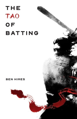 The Tao of Batting by Himes, Ben