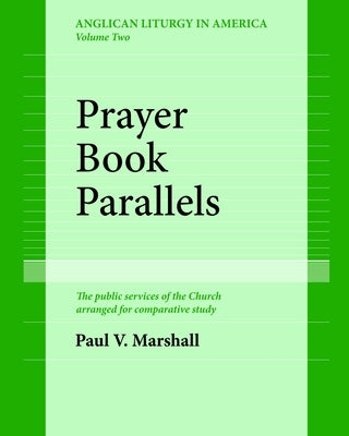 Prayer Book Parallels Volume II (Paperback) by Marshall, Paul V.