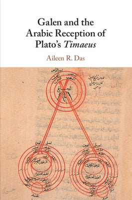 Galen and the Arabic Reception of Plato's Timaeus by Das, Aileen R.