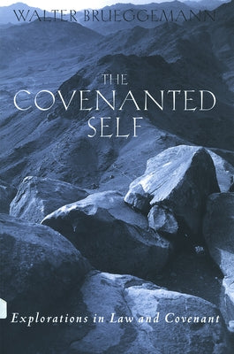 The Covenanted Self: Exploration in Law and Covenant by Brueggemann, Walter