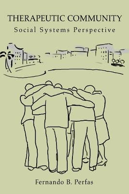 Therapeutic Community: Social Systems Perspective by Perfas, Fernando B.