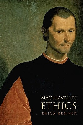 Machiavelli's Ethics by Benner, Erica