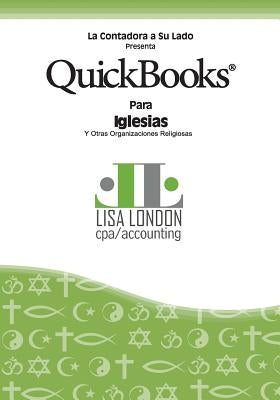 QuickBooks para Iglesias y Otras Organizaciones Religiosas by London Cpa, Lisa