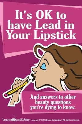 It's OK to have Lead in Your Lipstick by Schueller, Randy
