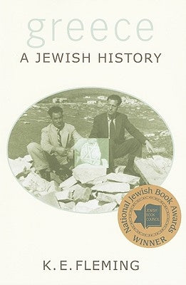Greece: A Jewish History by Fleming, K. E.