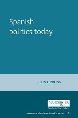 Spanish politics today by Gibbons, John