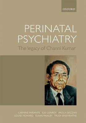 Perinatal Psychiatry: The Legacy of Channi Kumar by Pariante, Carmine