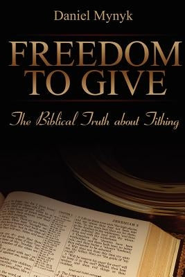 Freedom to Give by Mynyk, Daniel
