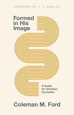 Formed in His Image: A Guide for Christian Formation by Ford, Coleman M.