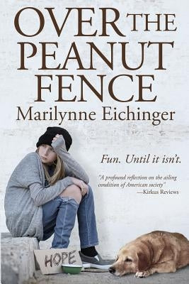 Over The Peanut Fence: Scaling Barriers for Runaway and Homeless Youths by Eichinger, Marilynne