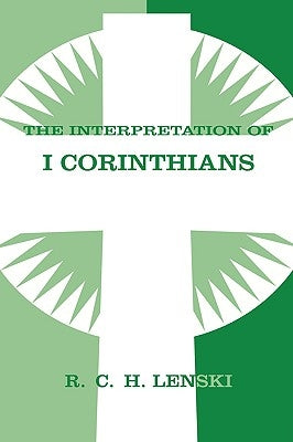 Interpretation of First Corinthians by Lenski, Richard C. H.
