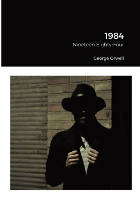 1984: Nineteen Eighty-Four by Orwell, George