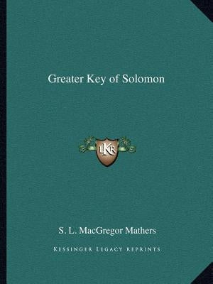 Greater Key of Solomon by Mathers, S. L. MacGregor