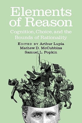 Elements of Reason: Cognition, Choice, and the Bounds of Rationality by Lupia, Arthur