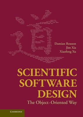 Scientific Software Design: The Object-Oriented Way by Rouson, Damian