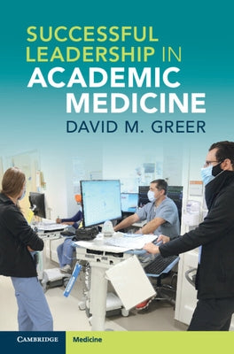 Successful Leadership in Academic Medicine by Greer, David M.