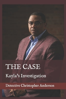 The Case: Kayla's Investigation by Anderson, Christopher