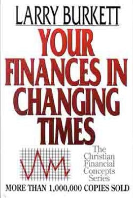 Your Finances in Changing Times by Burkett, Larry