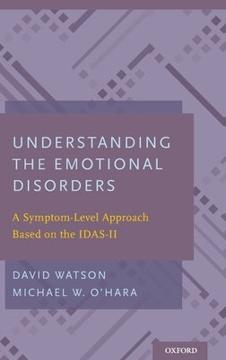 Understanding the Emotional Disorders: A Symptom-Level Approach Based on the Idas-II by Watson, David