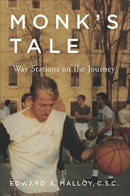 Monk's Tale: Way Stations on the Journey by Malloy, Edward A.