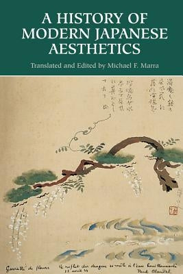 A History of Modern Japanese Aesthetics by Marra, Michael F.