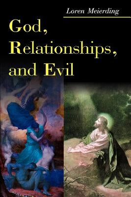 God, Relationships, and Evil by Meierding, Loren