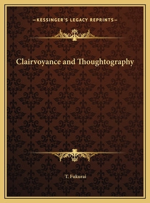 Clairvoyance and Thoughtography by Fukurai, T.