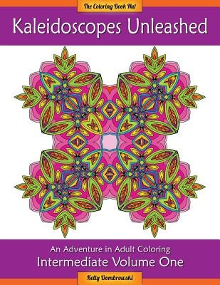 Kaleidoscopes Unleashed: An Adventure in Adult Coloring by Dombrowski, Kelly